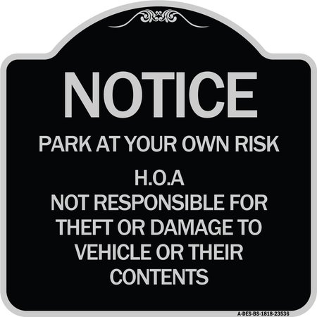 SIGNMISSION Park at Your Own Risk H.O.A. Not Responsible for Theft or Damage to Vehicles o, A-DES-BS-1818-23536 A-DES-BS-1818-23536